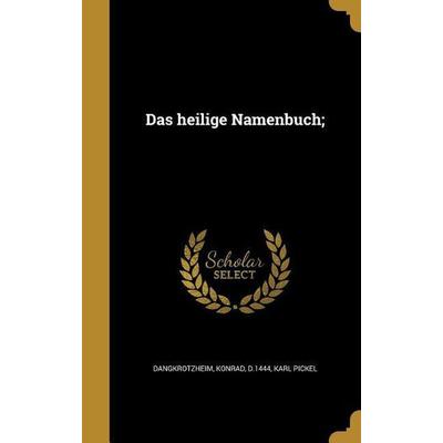Das heilige Namenbuch;, Gebundene Ausgabe von Karl Pickel, Creative Media Partners, LLC, 978-1-361-70285-7