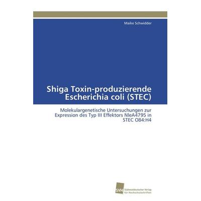 Shiga Toxin-produzierende Escherichia coli (STEC), Taschenbuch von Maike Schwidder, Südwestdeutscher Verlag für Hochschulschriften, 978-3-8381-1489-7