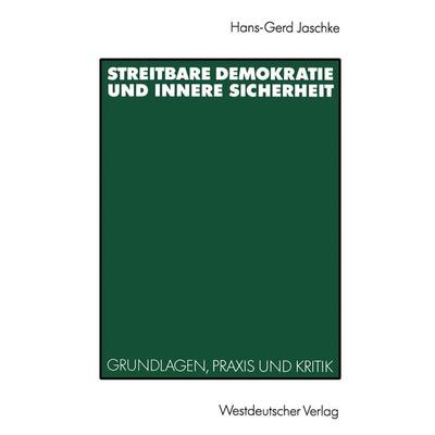 Streitbare Demokratie und Innere Sicherheit, Taschenbuch von Hans-Gerd Jaschke, VS Verlag für Sozialwissenschaften, 978-3-531-12198-7