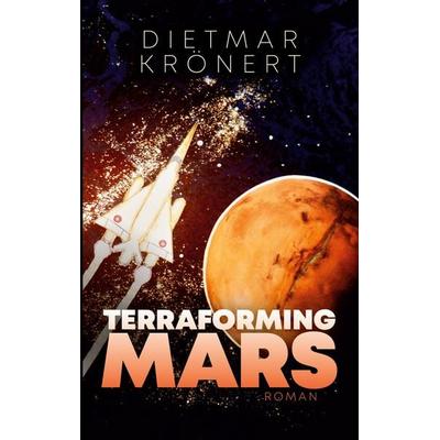 Terraforming Mars, Taschenbuch von Dietmar Krönert, BoD – Books on Demand, 978-3-7597-4251-3
