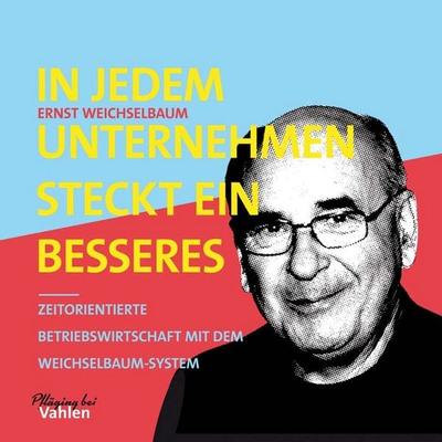 In jedem Unternehmen steckt ein besseres, Gebundene Ausgabe von Ernst Weichselbaum, Vahlen, Franz