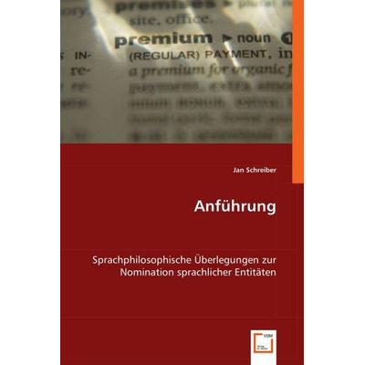 Schreiber, J: Anführung, Taschenbuch von Jan Schreiber, VDM, 978-3-639-02204-9