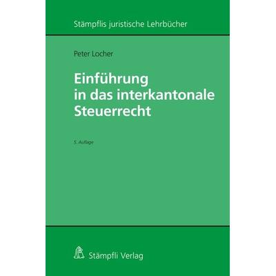 Einführung in das interkantonale Steuerrecht, Taschenbuch von Peter Locher, Stämpfli Verlag AG, 978-3-7272-2920-6