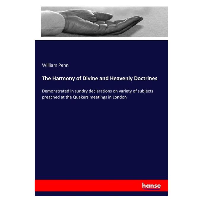 Hansebooks The Harmony of Divine and Heavenly Doctrines (Englisch, Softcover, William Penn) (57126124)