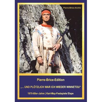 Pierre-Brice-Edition Band 2 '...und plötzlich war ich wieder Winnetou'; Gebundene Ausgabe von Hella Brice, Karl-May, 978-3-7802-3102-4