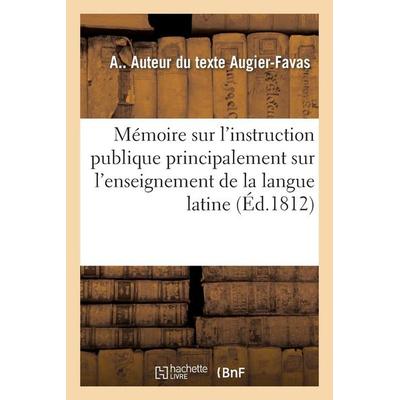 Mémoire sur l'instruction publique principalement sur l'enseignement de la langue latine, Taschenbuch von Augier-Favas, Hachette Books Ireland,