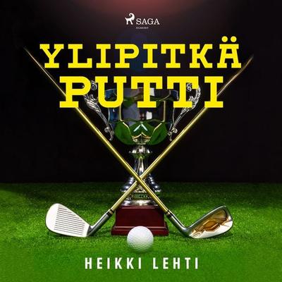 Ylipitkä putti - Heikki Lehti, Audio, 9788728011973