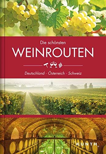 KUNTH Verlag GmbH & Co. KG - Die schönsten Weinrouten: Deutschland, Österreich, Schweiz - Preis vom 04.10.2026 03:51:26 h