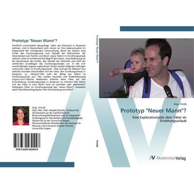Prototyp 'Neuer Mann'?; Taschenbuch von Anja Frindt, AV Akademikerverlag, 978-3-639-43044-8