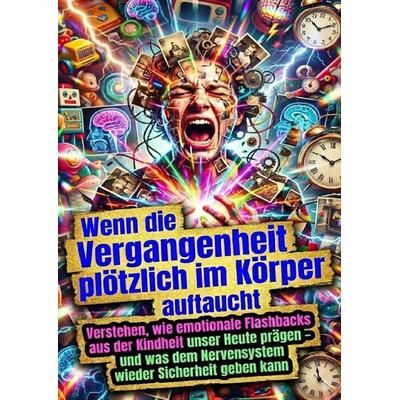 Wenn die Vergangenheit plötzlich im Körper auftaucht, Taschenbuch von David Schmitz, Epubli, 978-3-565-17800-1