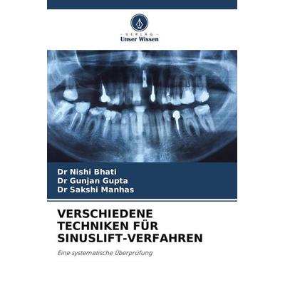 Verschiedene Techniken für Sinuslift-Verfahren, Taschenbuch von Nishi Bhati,Gunjan Gupta,Sakshi Manhas, Verlag Unser Wissen, 978-620-9-56378-2