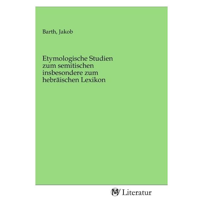 MV-Literatur Etymologische Studien zum semitischen insbesondere zum hebräischen Lexikon (Deutsch, Hebräisch, Softcover, Jakob Barth) (56141512)