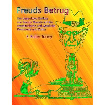 Freuds Betrug, Taschenbuch von E. Fuller Torrey, BoD – Books on Demand, 978-3-7347-1529-7