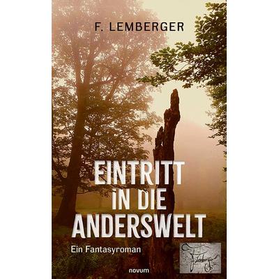Eintritt in die Anderswelt, Taschenbuch von F. Lemberger, Novum Verlag, 978-3-7116-0510-8
