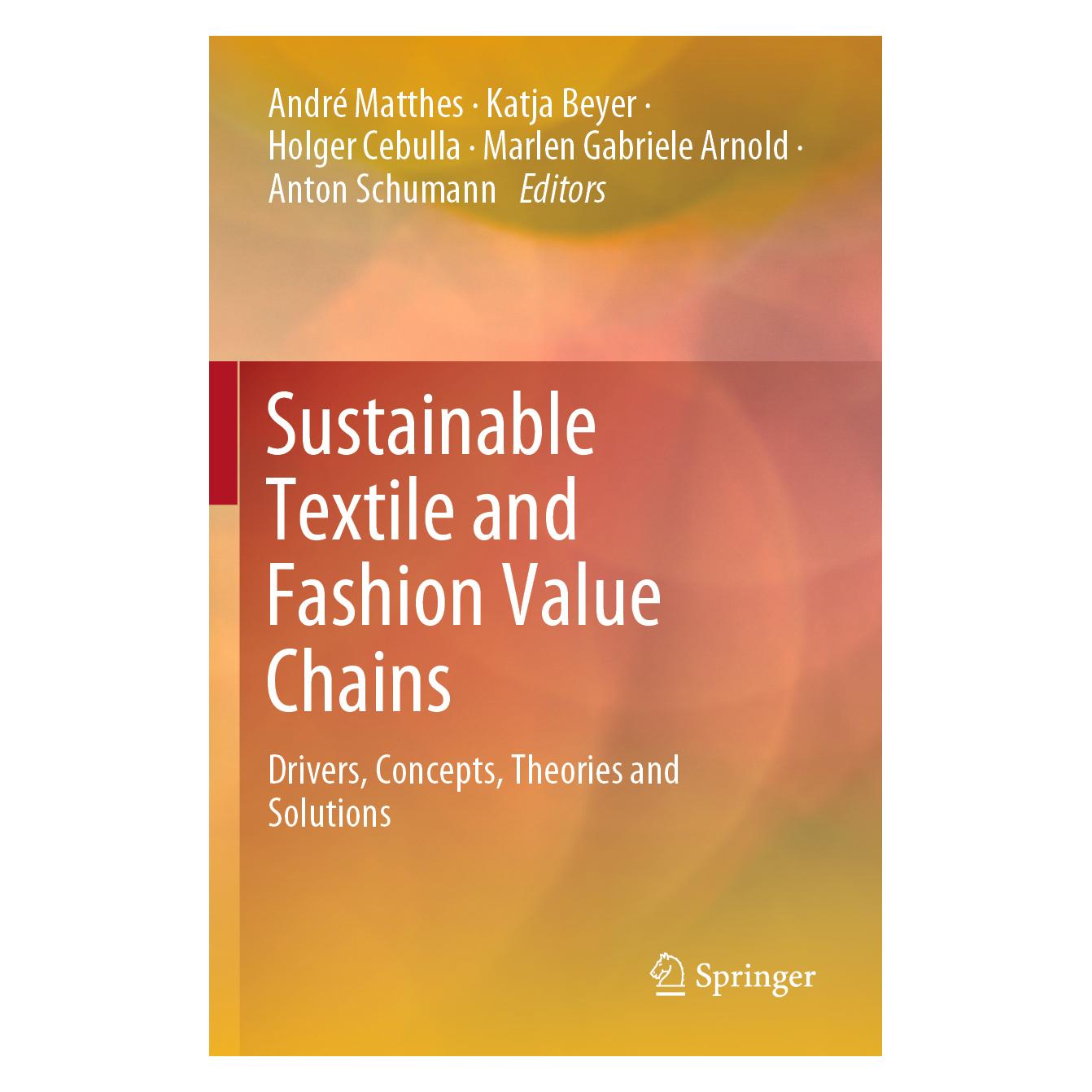 Springer Sustainable Textile and Fashion Value Chains (Englisch, Softcover, André Matthes, Anton Schumann, Holger Cebulla, Katja Beyer, Marlen Gabriele Arnold) (56214629)