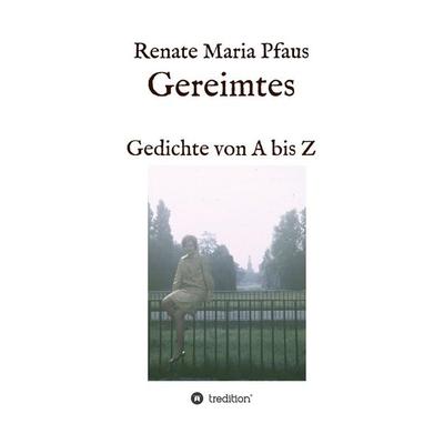 Gereimtes, Gebundene Ausgabe von Renate Maria Pfaus, Tredition, 978-3-7439-6700-7