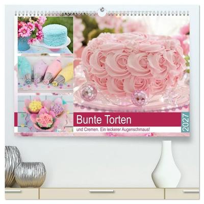 Bunte Torten und Cremen. Ein leckerer Augenschmaus (hochwertiger Premium Wandkalender 2027 DIN A2 quer), Kunstdruck in Hochglanz