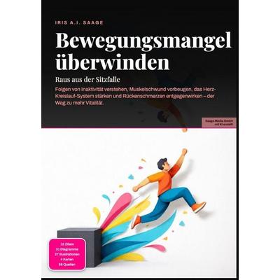 Bewegungsmangel überwinden: Raus aus der Sitzfalle, Taschenbuch von Iris A.I. Saage, Epubli, 978-3-565-55059-3