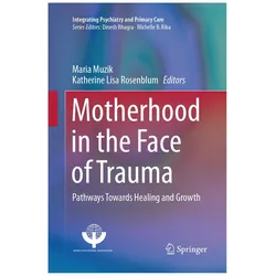 Motherhood in the Face of Trauma, Fachbücher von Katherine Lisa Rosenblum, Maria Muzik