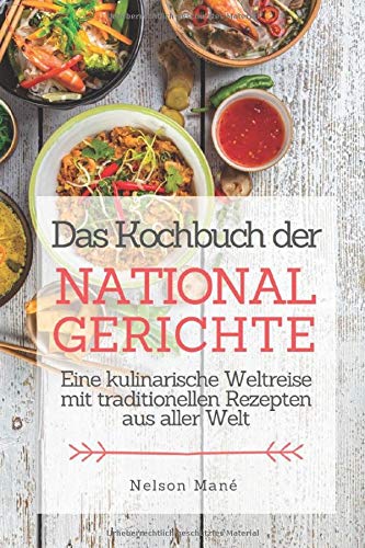 Nelson Mané - Das Kochbuch der Nationalgerichte: Eine kulinarische Weltreise mit traditionellen Rezepten aus aller Welt - Preis vom 09.10.2026 07:28:09 h