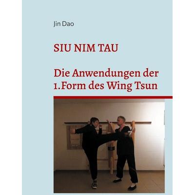 Siu Nim Tau, Taschenbuch von Jin Dao, BoD – Books on Demand, 978-3-695-70948-9