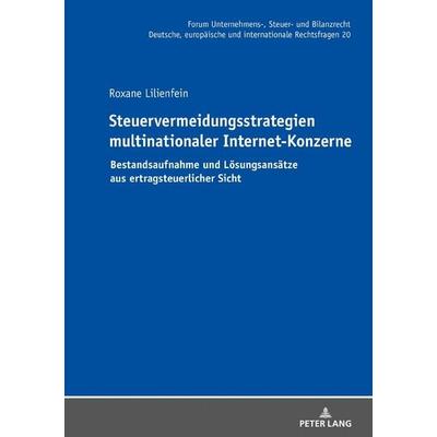 Steuervermeidungsstrategien multinationaler Internet-Konzerne, Gebundene Ausgabe von Roxane Lilienfein, Peter Lang GmbH, Internationaler Verlag der