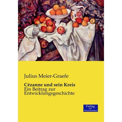 Cézanne und sein Kreis, Taschenbuch von Julius Meier-Graefe, Verlag der Wissenschaften, 978-3-95700-381-2