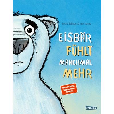 Eisbär fühlt manchmal mehr, Gebundene Ausgabe von Britta Sabbag, Carlsen, 978-3-551-52285-6