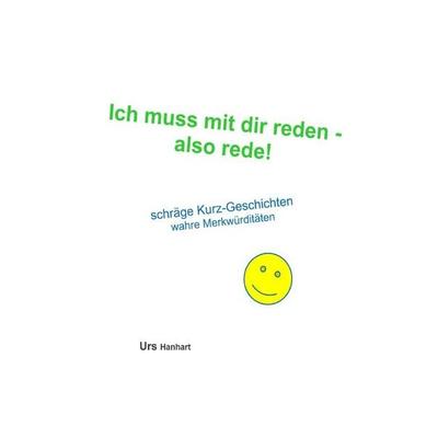 Ich muss mit dir reden - also rede, Taschenbuch von Urs Hanhart, Epubli, 978-3-565-75955-2