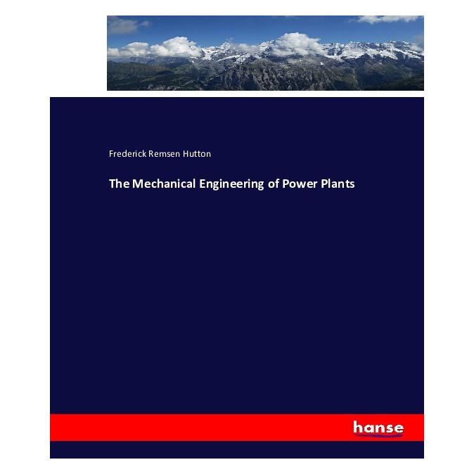 Hansebooks The Mechanical Engineering of Power Plants (Englisch, Softcover, Frederick Remsen Hutton) (55878519)