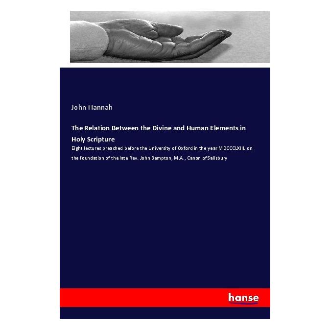 Hansebooks The Relation Between the Divine and Human Elements in Holy Scripture (Englisch, Softcover, John Hannah) (55974236)