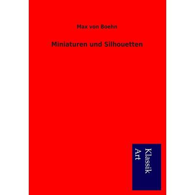 Miniaturen und Silhouetten, Taschenbuch von Max Boehn, Salzwasser, 978-3-95491-129-5