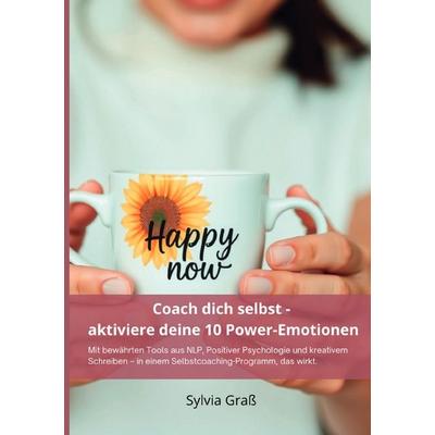 Coach dich selbst - aktiviere deine 10 Power-Emotionen, Taschenbuch von Sylvia Grass, Epubli, 978-3-565-07039-8