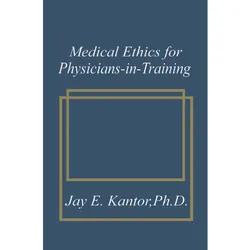 Medical Ethics for Physicians-in-Training, Sachbücher von J. E. Kantor