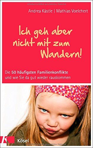 Andrea Kästle - Ich geh aber nicht mit zum Wandern!: Die 50 häufigsten Familienkonflikte und wie Sie da gut wieder rauskommen - Preis vom 30.09.2026 22:30:23 h