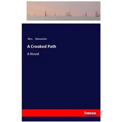 A Crooked Path, Belletristik von Mrs. Alexander