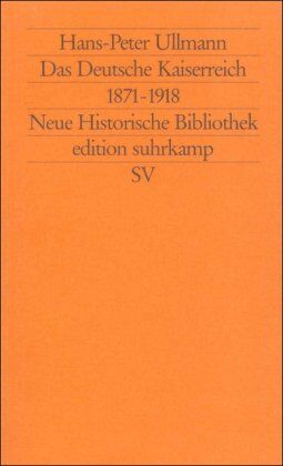 Hans-Peter Ullmann - Moderne Deutsche Geschichte (MDG). Von der Reformation bis zur Wiedervereinigung: Das Deutsche Kaiserreich 1871-1918 (edition suhrkamp) - Preis vom 02.10.2026 23:42:20 h