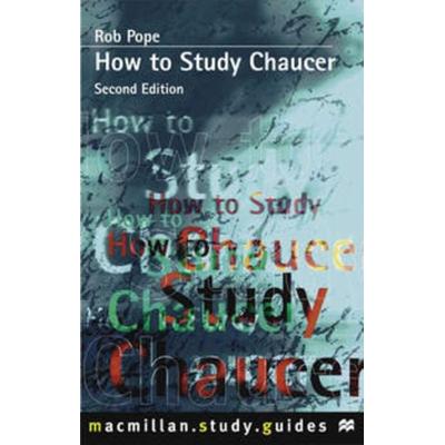 How to Study Chaucer, Taschenbuch von Robert Pope, Macmillan Education Elt, 978-0-333-76283-7