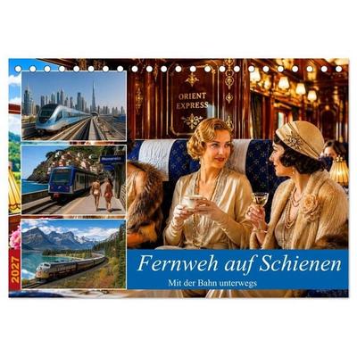 Fernweh auf Schienen (Tischkalender 2027 DIN A5 quer), CALVENDO Monatskalender