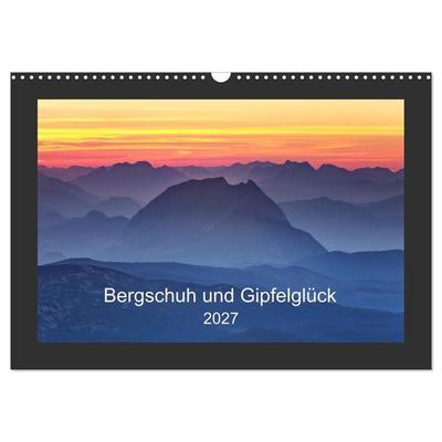 Bergschuh und Gipfelglück (Wandkalender 2027 DIN A3 quer), CALVENDO Monatskalender