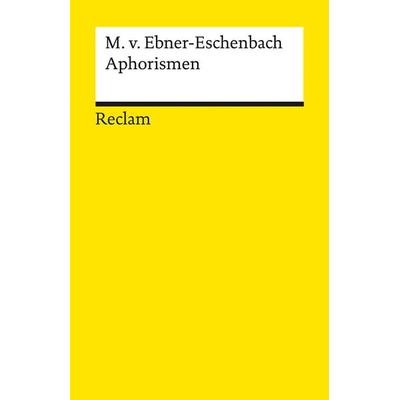 Aphorismen, Taschenbuch von Marie von Ebner-Eschenbach, Reclam, Philipp, 978-3-15-014328-5