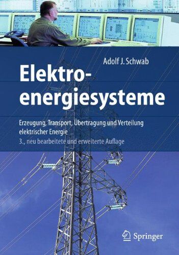 Schwab, Adolf J. - Elektroenergiesysteme: Erzeugung, Transport, Übertragung und Verteilung elektrischer Energie - Preis vom 09.10.2026 07:28:09 h