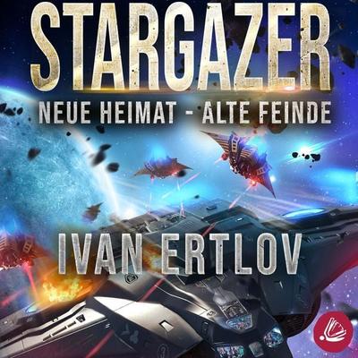 Stargazer: Neue Heimat – Alte Feinde - Ivan Ertlov, Audio, 4066338177919