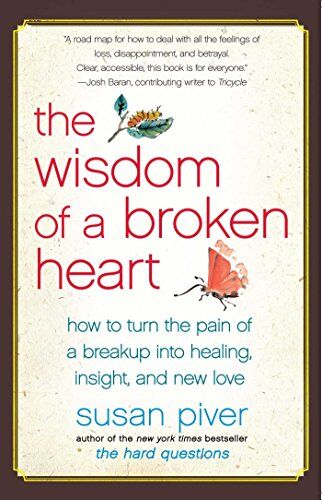 Susan Piver - The Wisdom of a Broken Heart: How to Turn the Pain of a Breakup into Healing, Insight, and New Love - Preis vom 11.10.2026 15:43:13 h