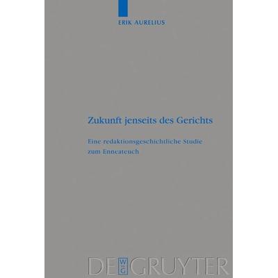 Zukunft jenseits des Gerichts, Gebundene Ausgabe von Erik Aurelius, De Gruyter, 978-3-11-017854-8
