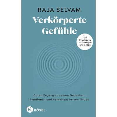 Verkörperte Gefühle, Gebundene Ausgabe von Raja Selvam, Kösel, 978-3-466-34804-6
