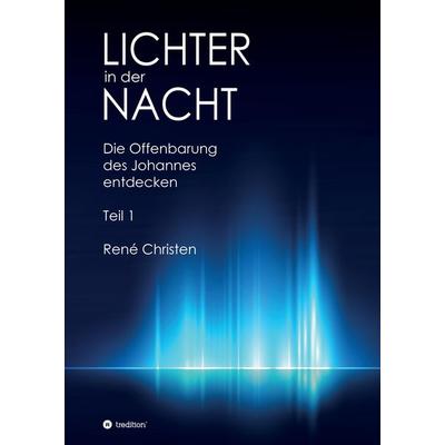 Lichter in der Nacht, Gebundene Ausgabe von René Christen, Tredition, 978-3-7482-6388-3