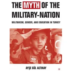 The Myth of the Military-Nation, Fachbücher von Ayse G. Altinay, A. Altinay, Ayse Gül Altinay