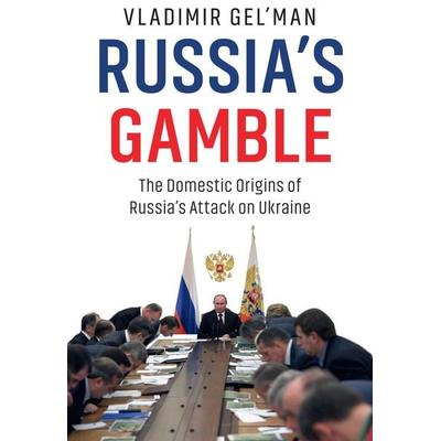 Russia¿s Gamble: The Domestic Origins of Russia¿s Attack on Ukraine, Taschenbuch von V. Gel¿man, Wiley, 978-1-5095-5943-5