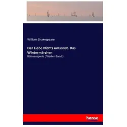 Der Liebe Nichts umsonst. Das Wintermärchen, Belletristik von William Shakespeare